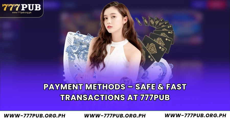 Payment Methods – Safe & Fast Transactions at 777Pub