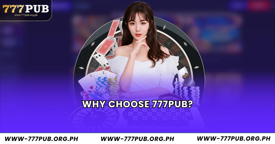 Why Choose 777Pub?